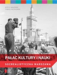 Spacerownik Pałac Kultury i Nauki Socrealistyczna Warszawa (J.S.Majewski T.Urzykowski)
