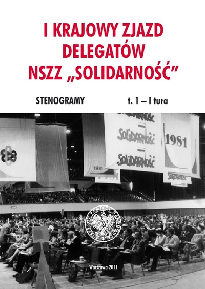I Krajowy Zjazd Delegatów NSZZ "Solidarność" Stenogramy T.1 - I tura (opr.zbiorowe)