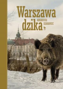 Warszawa dzika (A.Szaraniec)
