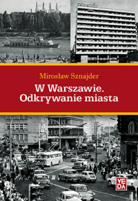 W Warszawie Odkrywanie miasta (M.Sznajder)
