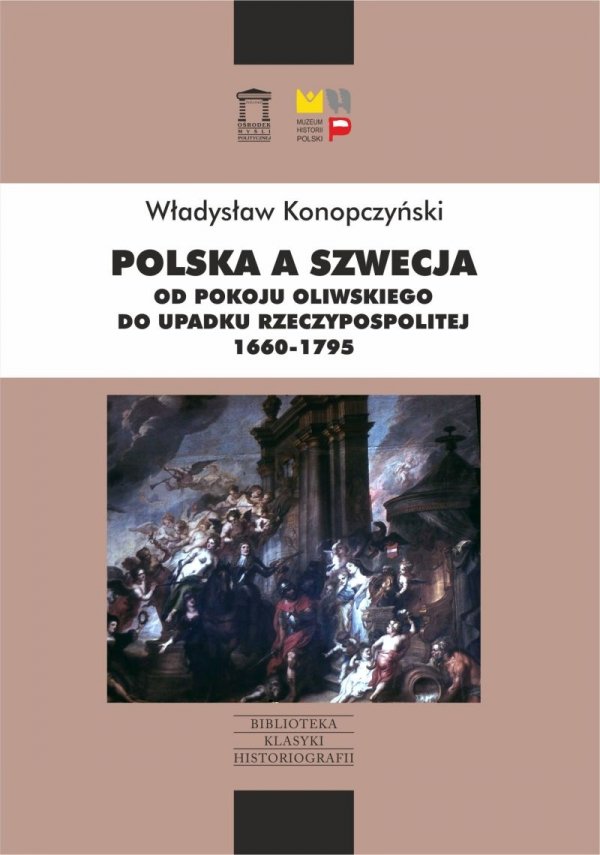 Polska a Szwecja Od Pokoju Oliwskiego do upadku Rzeczypospolitej 1660-1795 (Wł.Konopczyński)