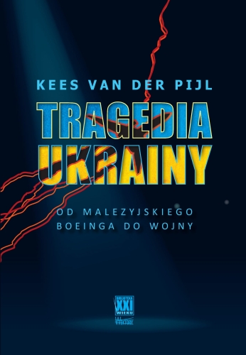 Tragedia Ukrainy Od malezyjskiego Boeinga do wojny (K.van der Pijl)