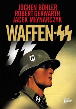Waffen - SS (J.Bohler R.Gerwarth J.Młynarczyk)