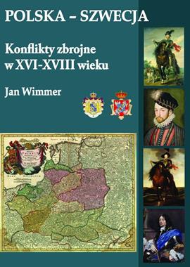 Polska - Szwecja Konflikty zbrojne w XVI-XVII wieku (J.Wimmer) 