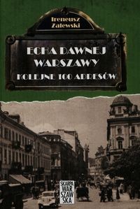 Kolejne 100 adresów Echa dawnej Warszawy T.2 (I.Zalewski)