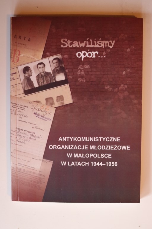 Antykomunistyczne organizacje młodzieżowe w Małopolsce 1944-1956 (red.J.Wójcik)
