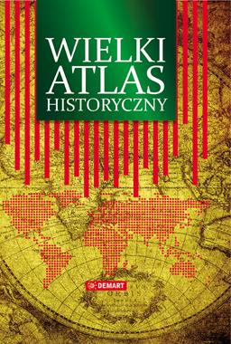 Wielki atlas historyczny Od pradziejów po współczesność (opr.zbiorowe)