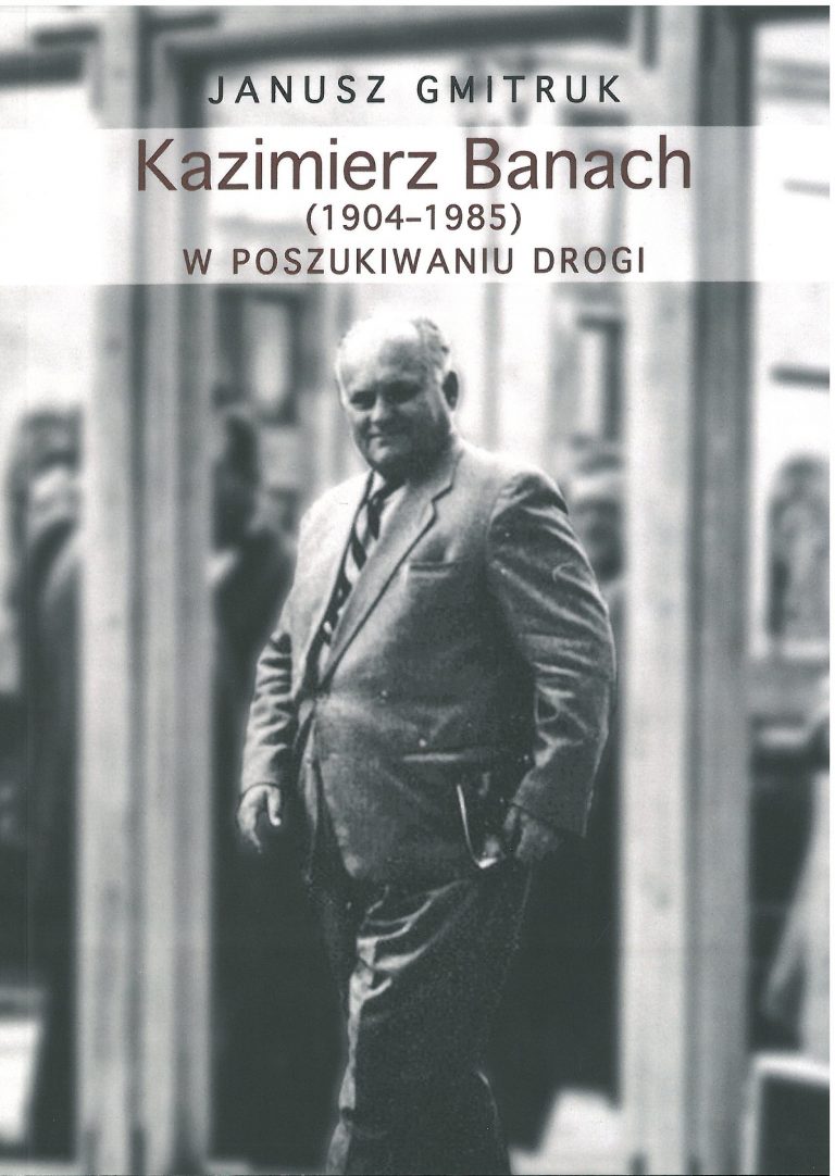 Kazimierz Banach (1904-1985) W poszukiwaniu drogi (J.Gmitruk)
