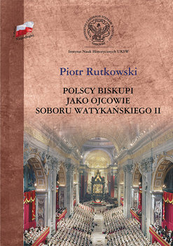 Polscy biskupi jako ojcowie Soboru Watykańskiego II (P.Rutkowski)