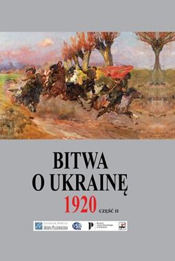 Bitwa o Ukrainę 1920 Część 2 (red.G.Nowik J.S.Tym)