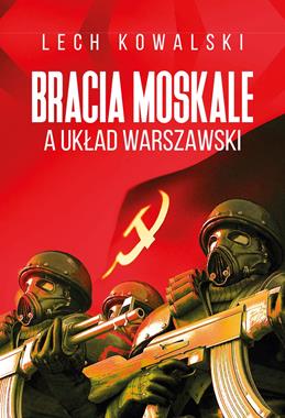 Bracia Moskale a Układ Warszawski Perspektywa polska (L.Kowalski)