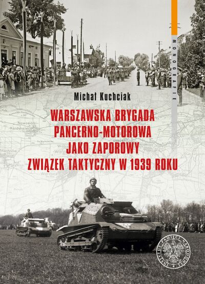 Warszawska Brygada Pancerno-Motorowa jako zaporowy związek taktyczny w 1939 r (M.Kuchciak)