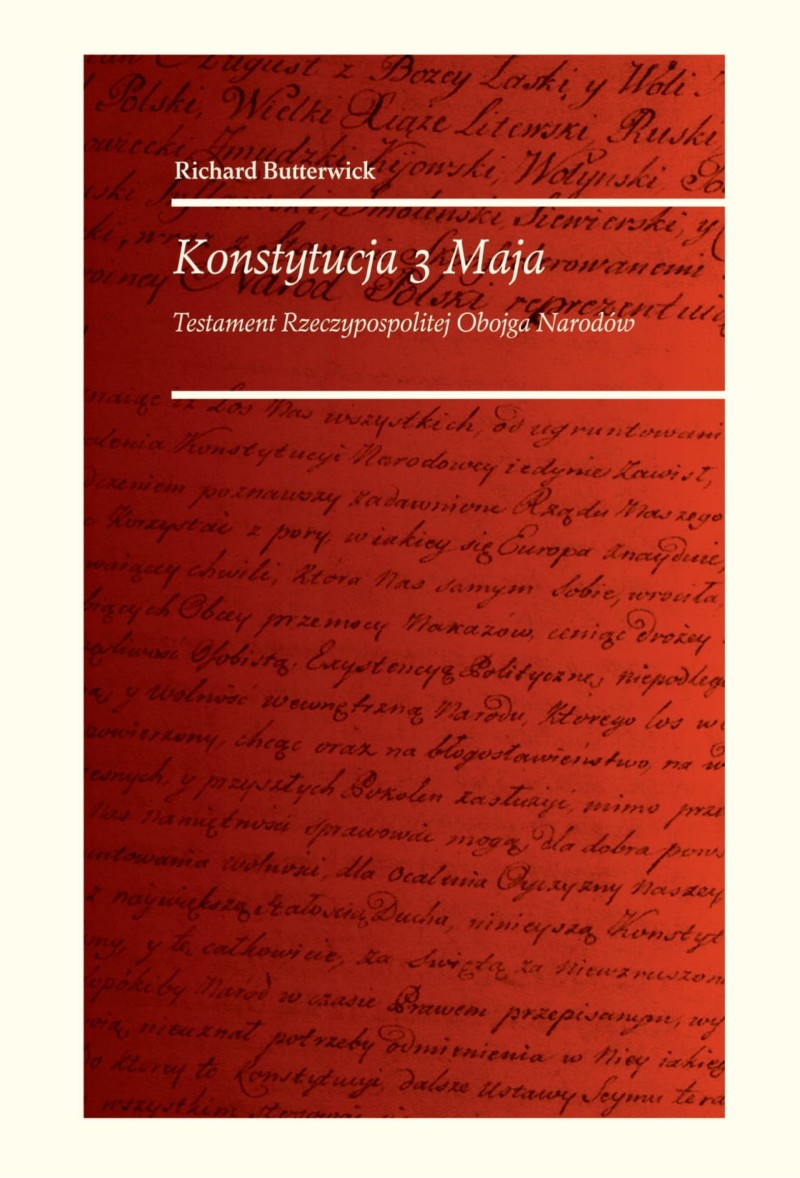 Konstytucja 3 Maja Testament Rzeczypospolitej Obojga Narodów (R.Butterwick)