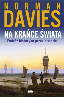 Na krańce świata Podróż historyka przez historię (N.Davies)