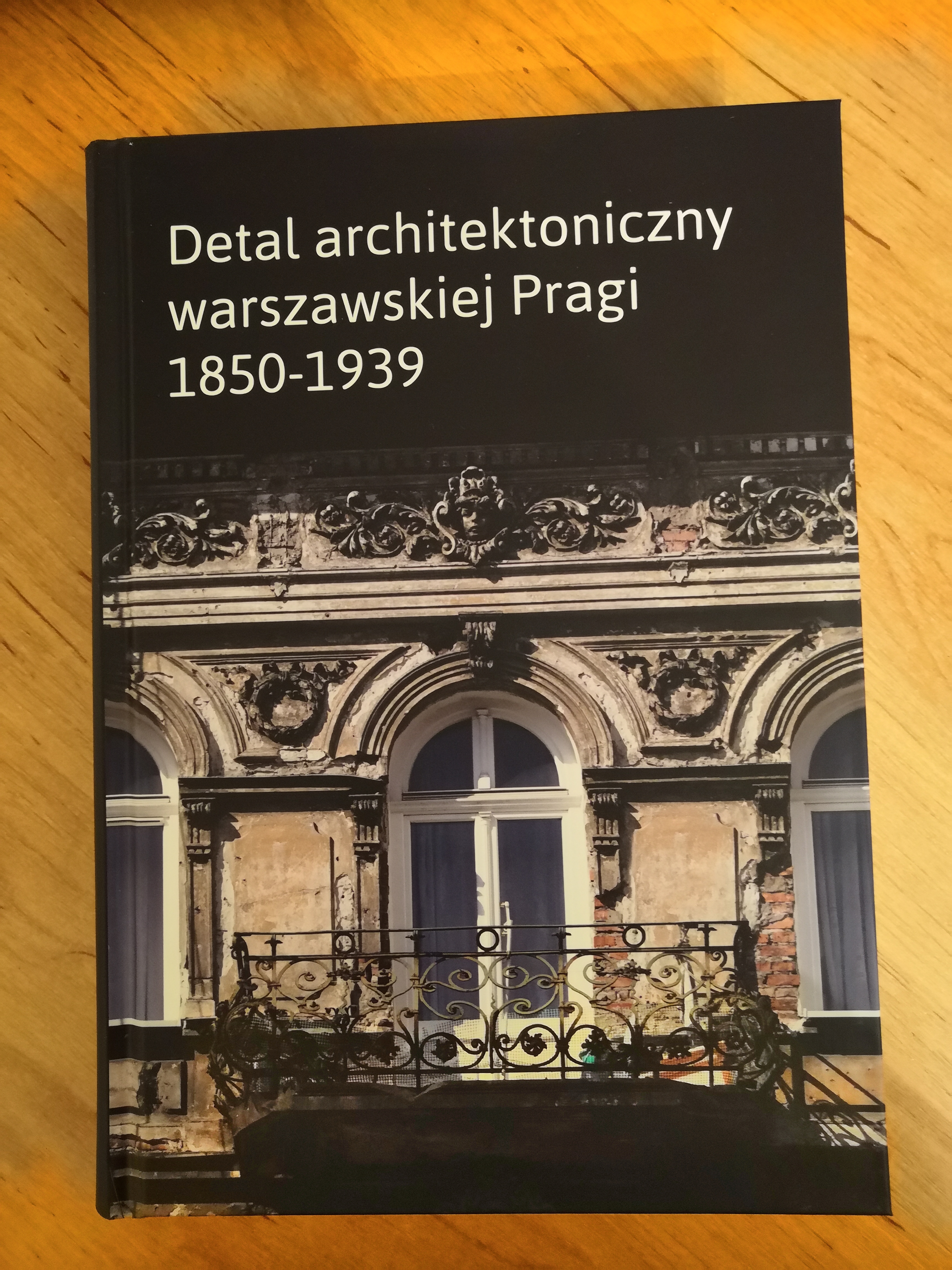 Detal architektoniczny warszawskiej Pragi 1850-1939 (red.J.Roguska)