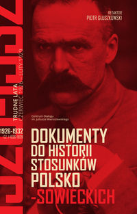 Dokumenty do historii stosunków polsko-sowieckich 1926-1932 (red.P.Głuszkowski)
