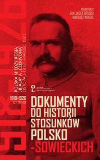 Dokumenty do historii stosunków polsko-sowieckich 1918-1926 T.1/2 (red.J.J.Bruski M.Wołos)