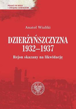 Dzierżyńszczyzna 1932-1937 Rejon skazany na likwidację (A.Wialiki)
