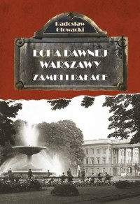Zamki i pałace Echa dawnej Warszawy T.7 (R.Głowacki)