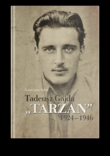 Tadeusz Gajda "Tarzan" 1924 - 1946 (K.Sabat)