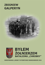 Byłem żołnierzem Batalionu "Chrobry" Zgrupowania "Sosna" w Powstaniu Warszawskim (Z.Galperyn)