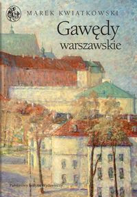 Gawędy warszawskie Część pierwsza (M.Kwiatkowski)