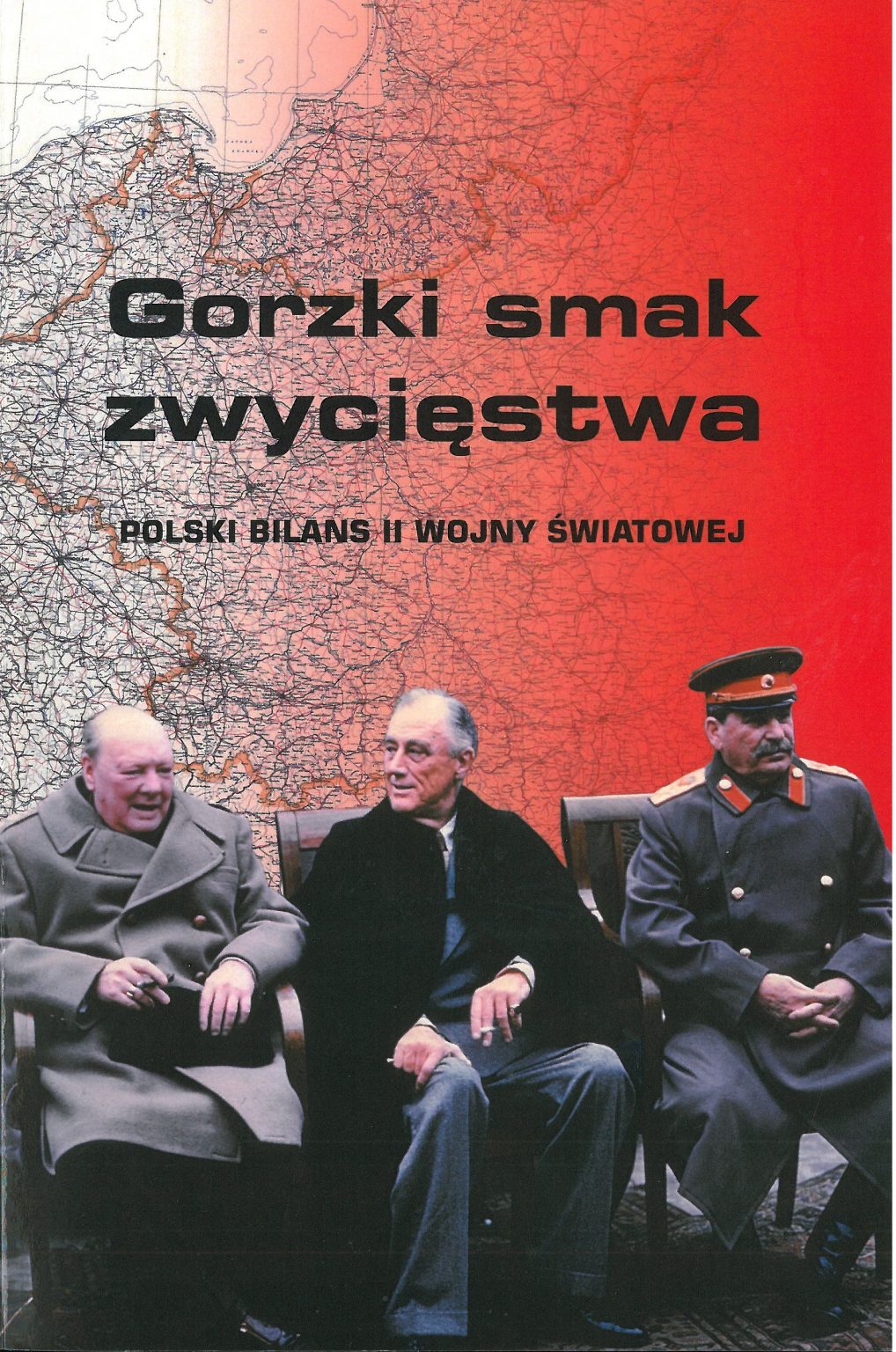 Gorzki smak zwycięstwa Polski bilans II wojny światowej (opr.zbiorowe)