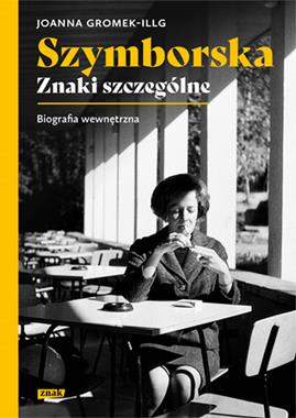 Szymborska Znaki szczególne Biografia Wewnętrzna (J.Gromek-Illg)