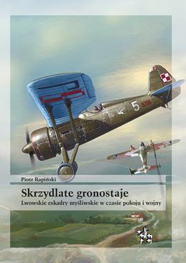 Skrzydlate gronostaje Lwowskie eskadry myśliwskie (P.Rapiński)