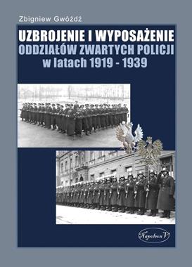 Uzbrojenie i wyposażenie oddziałów zwartych policji w latach 1919-1939 (Z.Gwóźdź)