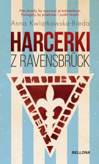 Harcerki z Ravensbruck (A.Kwiatkowska-Bieda)