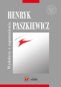 Henryk Paszkiewicz Wydobyty z zapomnienia (red.M.Dąbrowska)