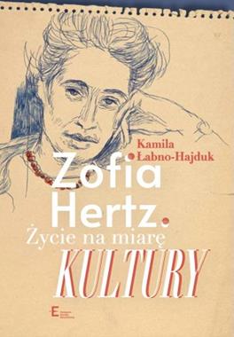 Zofia Hertz Życie na miarę Kultury (K.Łabno-Hajduk)