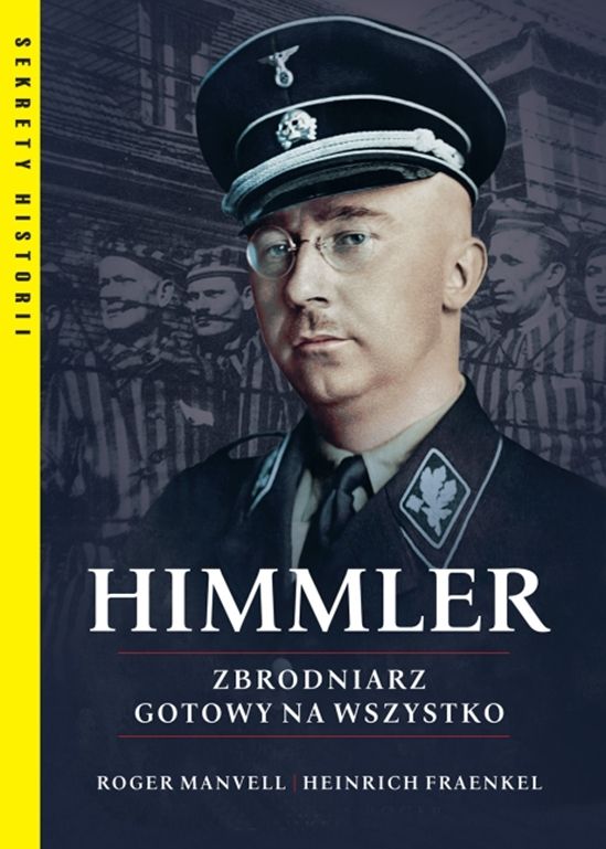 Himmler Zbrodniarz gotowy na wszystko (R.Manvell H.Fraenkel)