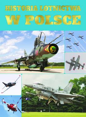 Historia lotnictwa w Polsce (opr.zbiorowe)
