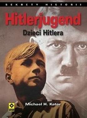 Hitlerjugend Dzieci Hitlera (M.H.Kater)