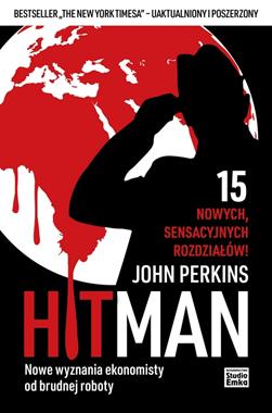 Hit Man Nowe wyznania ekonomisty od brudnej roboty (J.Perkins)