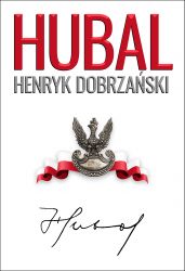 Hubal Henryk Dobrzański 1897-1940 Fotobiografia (H.Sobierajski A.Dyszyński)