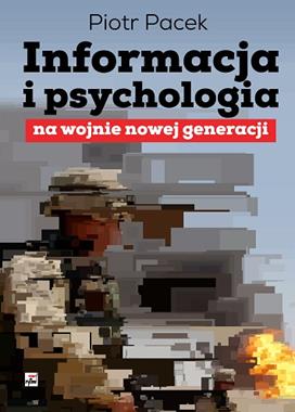 Informacja i psychologia na wojnie nowej generacji (P.Pacek)