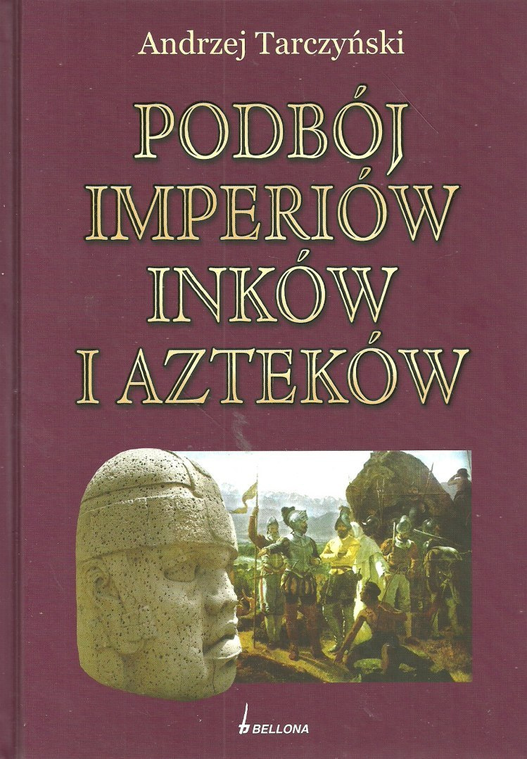 Podbój imperium Inków i Azteków (A.tarczyński)