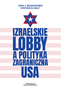 Izraelskie lobby a polityka zagraniczna USA (J.J.Mearsheimer S.M.Walt)