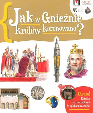 Jak w Gnieźnie królów koronowano (J.Gryguć)