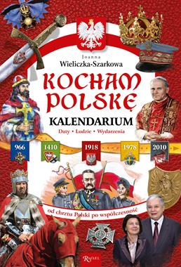 Kocham Polskę Kalendarium (J.Wieliczka-Szarkowa)