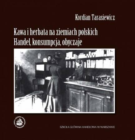 Kawa i herbata na ziemiach polskich (K.Tarasiewicz)