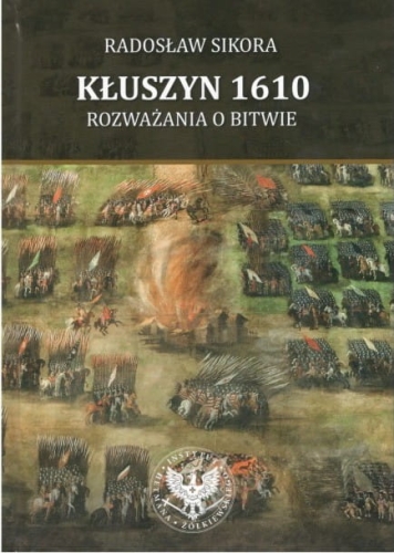 Kłuszyn 1610 Rozważania o bitwie (R.Sikora)