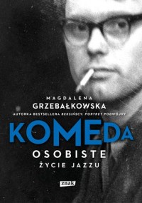 Komeda Osobiste życie jazzu (M.Grzebałkowska)