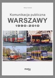 Komunikacja publiczna Warszawy 1990-2010 (M.Turkowski)