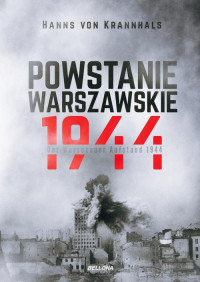 Powstanie Warszawskie 1944 / Der Warschauer Aufstand 1944 (H. von Krannhals)