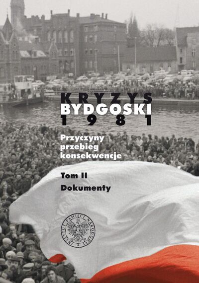 Kryzys bydgoski 1981 T.2 Dokumenty (K.Osiński P.Rybarczyk)