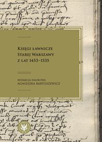 Księgi ławnicze Starej Warszawy z lat 1453-1535 (red.A.Bartoszewicz)